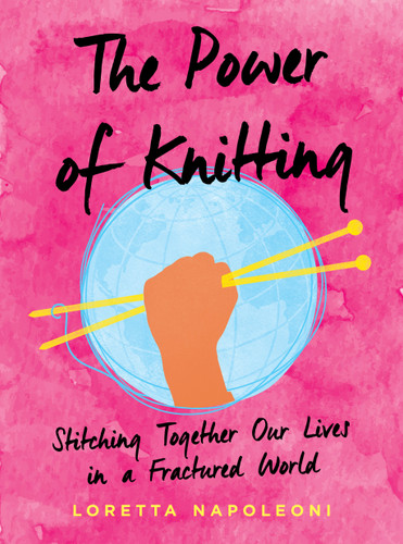 The Power of Knitting: Stitching Together Our Lives in a Fractured World book cover by Loretta Napoleoni