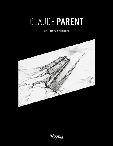 Claude Parent: Visionary Architect book cover by 