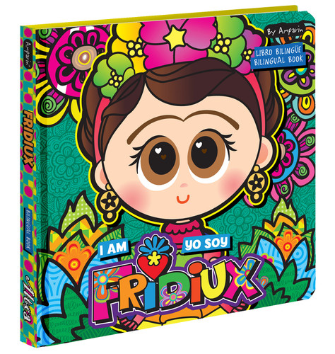I Am Fridiux. Yo soy Fridiux: A Bilingual Book about Frida Kahlo: Libros bilingües para niños book cover by Amparin, Univision