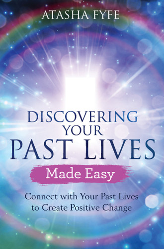 Discovering Your Past Lives Made Easy: Connect with Your Past Lives to Create Positive Change book cover by Atasha Fyfe