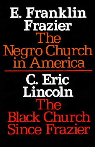 The Negro Church in America/The Black Church Since Frazier book cover by E. Franklin Frazier