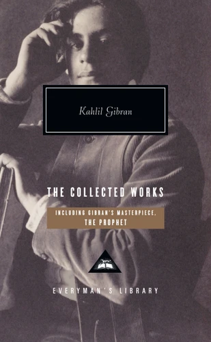 The Collected Works of Kahlil Gibran (Everyman's Library Contemporary Classics Series) book cover by Kahlil Gibran