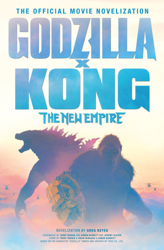 Godzilla x Kong: The New Empire - The Official Movie Novelization book cover by Greg Keyes
