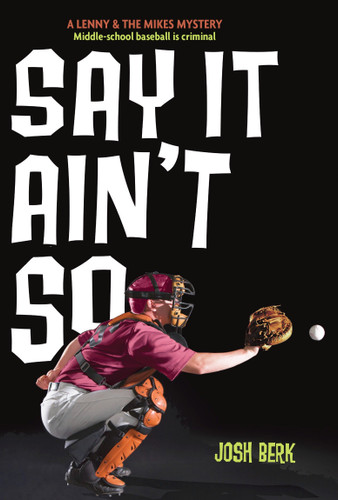 Say It Ain't So (Lenny & the Mikes) book cover by Josh Berk