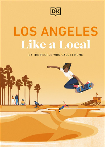 Los Angeles Like a Local: By the People Who Call it Home (Local Travel Guide) book cover by DK Travel