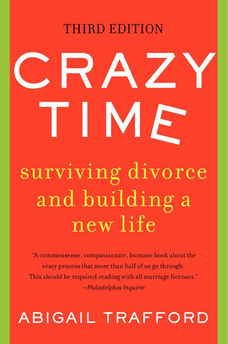 Crazy Time: Surviving Divorce and Building a New Life, Third Edition book cover by Abigail Trafford