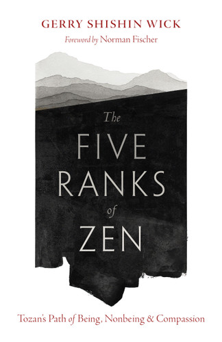 The Five Ranks of Zen: Tozan's Path of Being, Nonbeing, and Compassion book cover by Gerry Shishin Wick