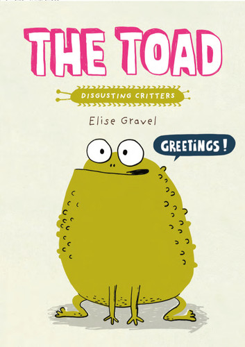 The Toad (Disgusting Critters) book cover by Elise Gravel