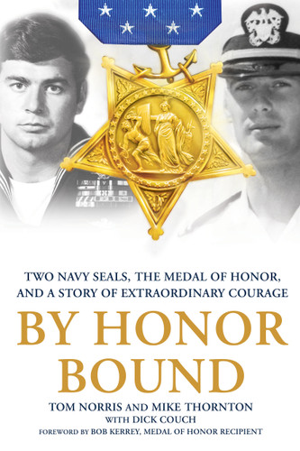 By Honor Bound: Two Navy SEALs, the Medal of Honor, and a Story of Extraordinary Courage book cover by Tom Norris, Mike Thornton, Dick Couch
