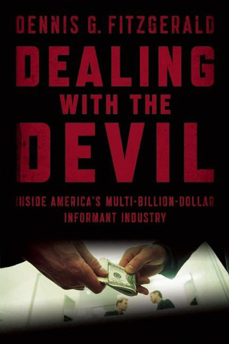 Dealing with the Devil: Inside America's Multi-Billion-Dollar Informant Industry book cover by Dennis G. Fitzgerald
