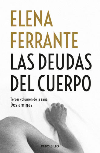 Las deudas del cuerpo / Those Who Leave and Those Who Stay (Dos Amigas / Neapolitan Novels) book cover by Elena Ferrante