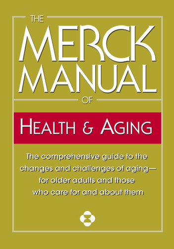 The Merck Manual of Health & Aging: The comprehensive guide to the changes and challenges of aging-for older adults and those who care for and about them book cover by Merck & Co., Inc.