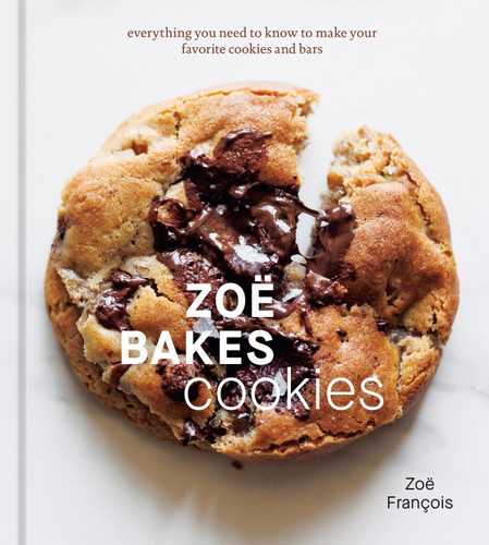 Zoë Bakes Cookies: Everything You Need to Know to Make Your Favorite Cookies and Bars [A Baking Book] book cover by Zoë François