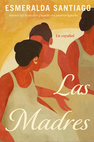 Las madres (Spanish Edition) book cover by Esmeralda Santiago