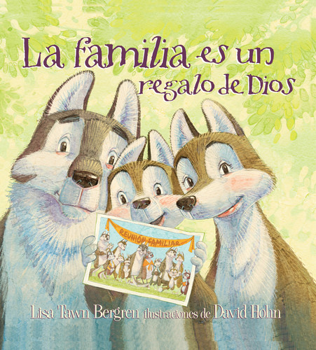 La familia es un regalo de Dios / God Gave Us Family: Libros para niños book cover by Lisa Tawn Bergren
