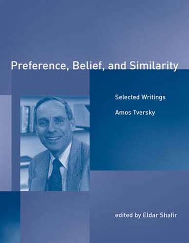 Preference, Belief, and Similarity: Selected Writings book cover by Amos Tversky