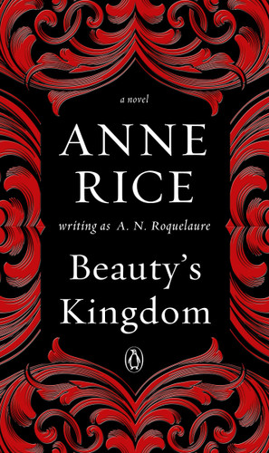 Beauty's Kingdom: A Novel (A Sleeping Beauty Novel) book cover by A. N. Roquelaure, Anne Rice