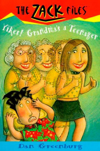 Zack Files 17: Yikes! Grandma's a Teenager (The Zack Files) book cover by Dan Greenburg