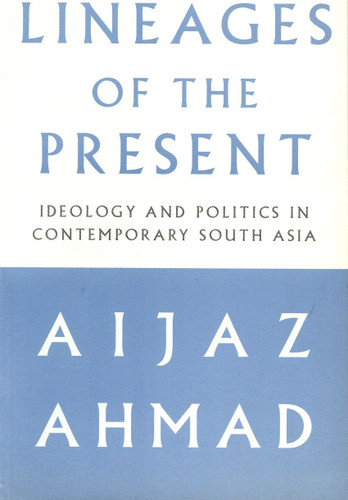 Lineages of the Present: Ideology and Politics in Contemporary South Asia book cover by Aijaz Ahmad