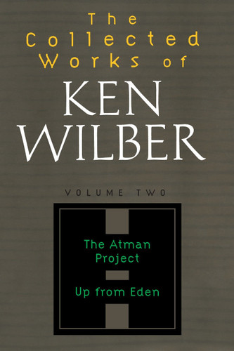 The Collected Works of Ken Wilber: Volume Two: The Atman Project, Up from Eden, Selected Essays (The Collected Works of Ken Wilber) book cover by Ken Wilber
