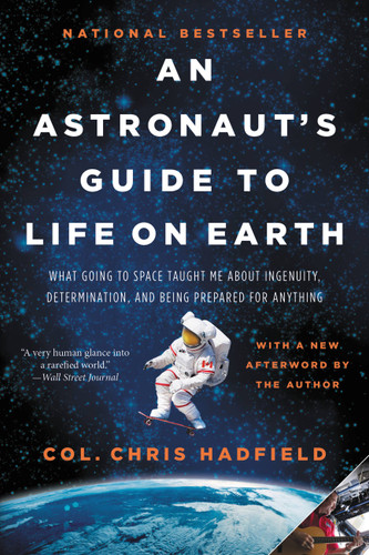 An Astronaut's Guide to Life on Earth: What Going to Space Taught Me About Ingenuity, Determination, and Being Prepared for Anything book cover by Chris Hadfield