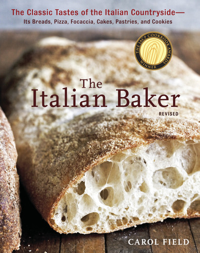 The Italian Baker, Revised: The Classic Tastes of the Italian Countryside--Its Breads, Pizza, Focaccia, Cakes, Pastries, and Cookies [A Baking Book] book cover by Carol Field