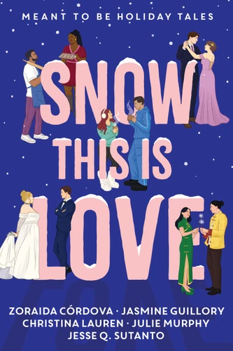 Snow This is Love: Meant to Be Holiday Tales (Meant To Be) book cover by Christina Lauren, Julie Murphy, Jasmine Guillory, Zoraida Córdova, Jesse Q. Sutanto