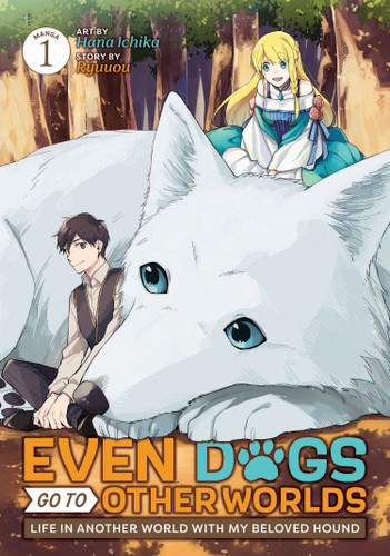 Even Dogs Go to Other Worlds: Life in Another World with My Beloved Hound (Manga) Vol. 1 (Even Dogs Go to Other Worlds: Life in Another World With My Beloved Hound (Manga)) book cover by Ryuuou