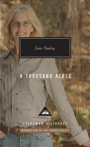 A Thousand Acres: Introduction by Lucy Hughes-Hallett (Everyman's Library Contemporary Classics Series) book cover by Jane Smiley