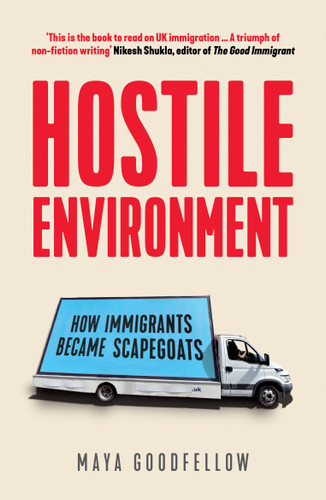 Hostile Environment: How Immigrants Became Scapegoats book cover by Maya Goodfellow