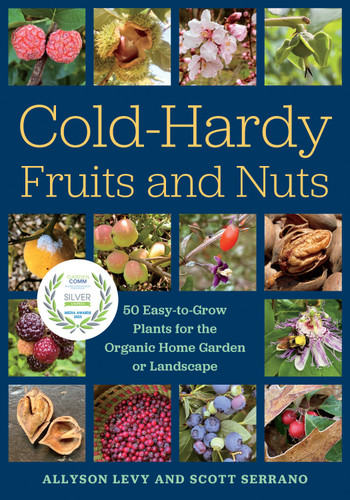 Cold-Hardy Fruits and Nuts: 50 Easy-to-Grow Plants for the Organic Home Garden or Landscape book cover by Allyson Levy, Scott Serrano