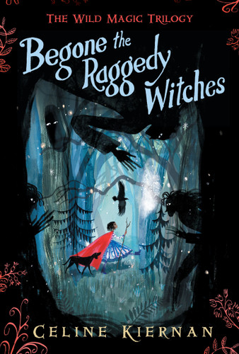 Begone the Raggedy Witches (Wild Magic Trilogy) book cover by Celine Kiernan