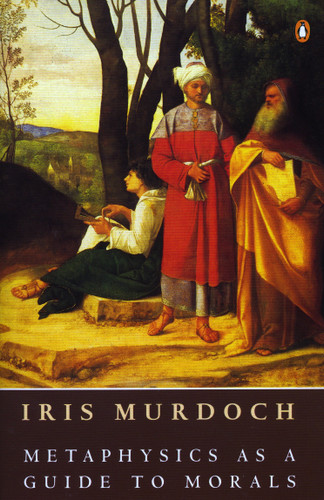 Metaphysics as a Guide to Morals book cover by Iris Murdoch