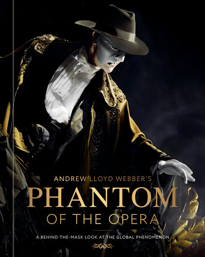 Andrew Lloyd Webber's Phantom of the Opera: A Behind-the-Mask Look at the Global Phenomenon book cover by Kat Maher-Smith, Nicola Slavin