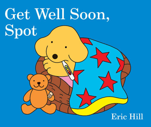 Get Well Soon, Spot (Spot) book cover by Eric Hill
