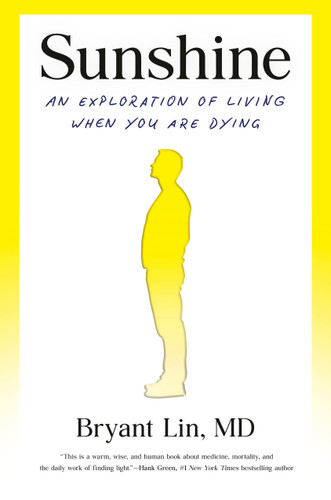 Sunshine: An Exploration of Living When You Are Dying book cover by Bryant Lin, MD