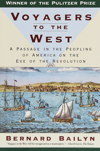 Voyagers to the West: A Passage in the Peopling of America on the Eve of the Revolution (Pulitzer Prize Winner) book cover by Bernard Bailyn