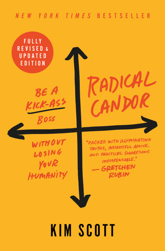 Radical Candor: Fully Revised & Updated Edition: Be a Kick-Ass Boss Without Losing Your Humanity book cover by Kim Scott
