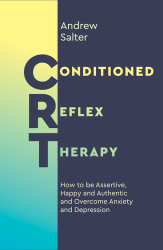 Conditioned Reflex Therapy: How to be Assertive, Happy and Authentic, and Overcome Anxiety and Depression book cover by Andrew Salter