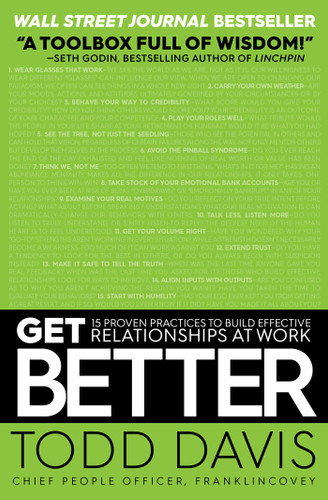 Get Better: 15 Proven Practices to Build Effective Relationships at Work book cover by Todd Davis
