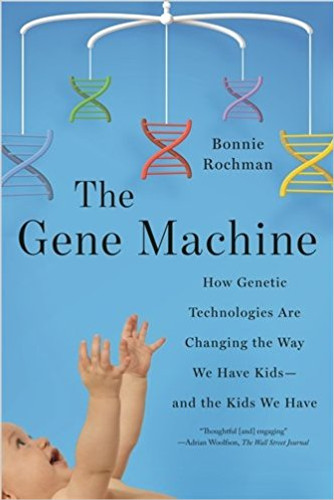 The Gene Machine: How Genetic Technologies Are Changing the Way We Have Kids--And the Kids We Have [Paperback] Cover