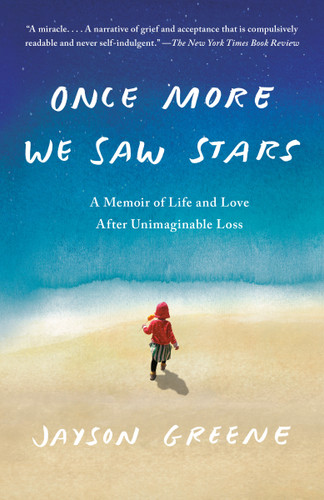 Once More We Saw Stars: A Memoir of Life and Love After Unimaginable Loss book cover by Jayson Greene