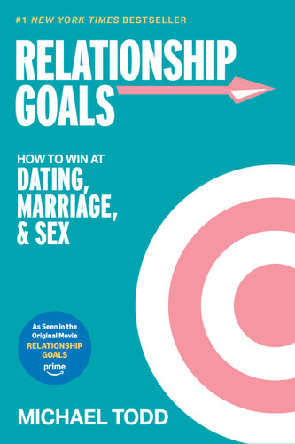 Relationship Goals (Movie Tie-In): How to Win at Dating, Marriage, and Sex book cover by Michael Todd