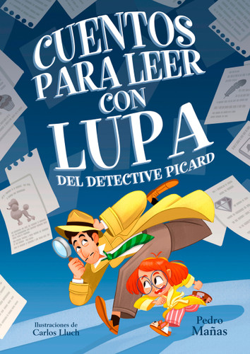 Cuentos para leer con lupa del detective Piccard / Stories to Read With a Magnifying Glass by Detective Piccard book cover by Pedro Mañas