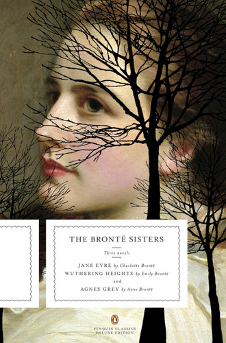 The Bronte Sisters: Three Novels: Jane Eyre; Wuthering Heights; and Agnes Grey (Penguin Classics Deluxe Edition) (Penguin Classics Deluxe Edition) book cover by Charlotte Bronte, Emily Bronte, Anne Bronte