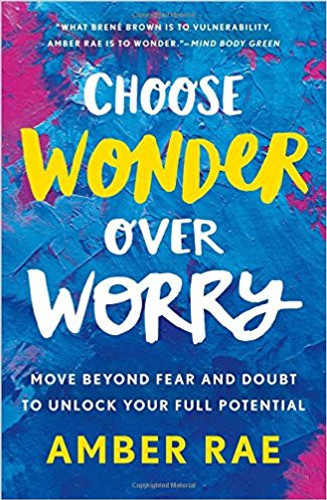 Choose Wonder Over Worry: Move Beyond Fear and Doubt to Unlock Your Full Potential [Hardcover] Cover