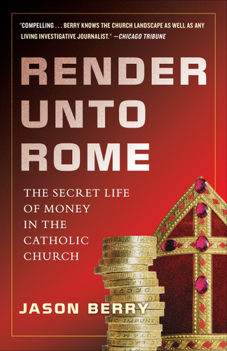 Render Unto Rome: The Secret Life of Money in the Catholic Church book cover by Jason Berry