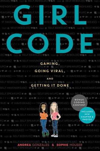 Girl Code: Gaming, Going Viral, and Getting It Done book cover by Andrea Gonzales, Sophie Houser