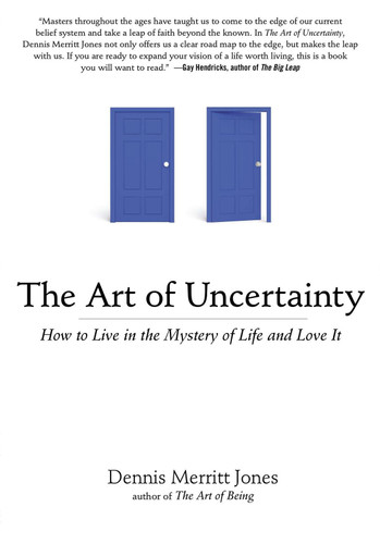 The Art of Uncertainty: How to Live in the Mystery of Life and Love It book cover by Dennis Merritt Jones