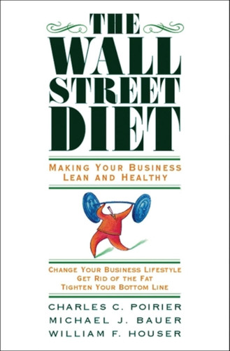 The Wall Street Diet: Making Your Business Lean and Healthy book cover by Charles C. Poirier, Michael J. Bauer, William F. Houser